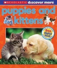 Scholastic Discover More: Puppies & Kittens
