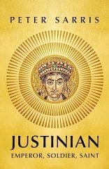 Justinian: Emperor, Soldier, Saint