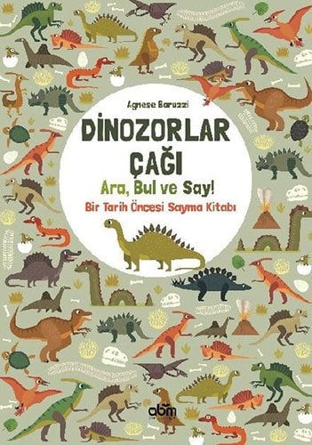 Dinozorlar Çağı: Ara, Bul ve Say! - Bir Tarih Öncesi Sayma Kitabı