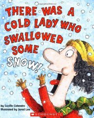 There Was a Cold Lady Who Swalloved Some Snow!