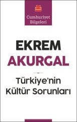 Türkiye’nin Kültür Sorunları ve Anadolu Uygarlıklarının Dünya Tarihindeki Önemi