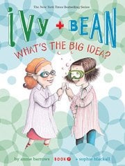What's the Big Idea? , Ivy and Bean 7