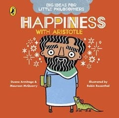Happiness with Aristotle, Big Ideas for Little Philosophers