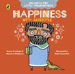 Happiness with Aristotle, Big Ideas for Little Philosophers