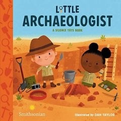 Little Archaeologist, A Science Tots Book 2