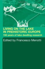 Living on the Lake in Prehistoric Europe: 150 Years of Lake-Dwelling Research