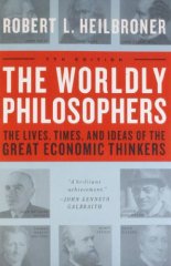 Worldly Philosophers: The Lives, Times, and Ideas of the Great Economic Thinkers