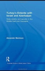 Turkey's Entente with Israel and Azerbaijan