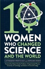 Ten Women Who Changed Science, and the World