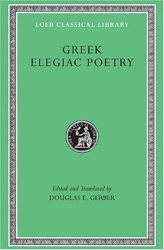 L 258 Greek Elegiac Poetry, From the Seventh to the Fifth Centuries BC