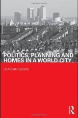 Politics, Planning and Homes in a World City