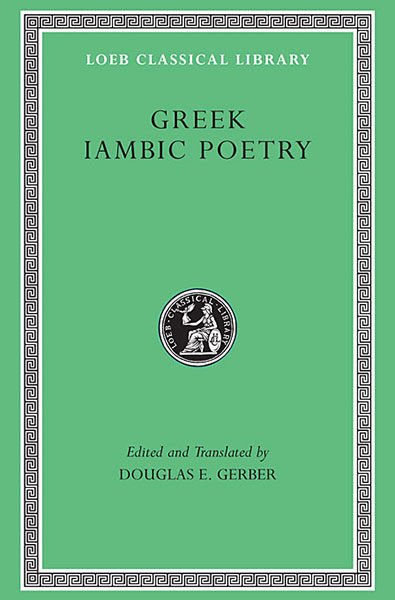 L 259 Greek Iambic Poetry, From the Seventh to the Fifth Centuries BC