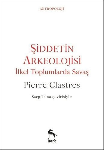 Şiddetin Arkeolojisi-İlkel Toplumlarda Savaş