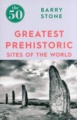 50 Greatest Prehistoric Sites of the World