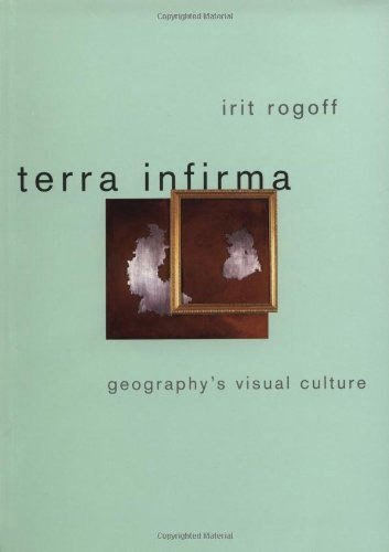 Terra Infirma: Geography's Visual Culture