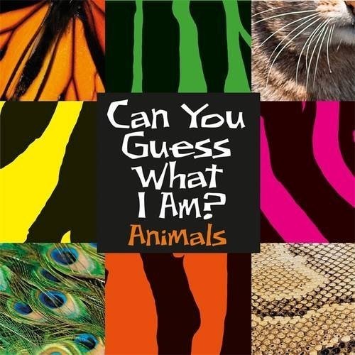 Can You Guess What I Am?: Animals