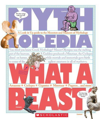 What a Beast!: A Look-It-Up Guide to the Monsters and Mutants of Mythology