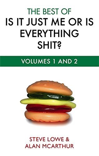 Best of is it Just Me or is Everything Shit?