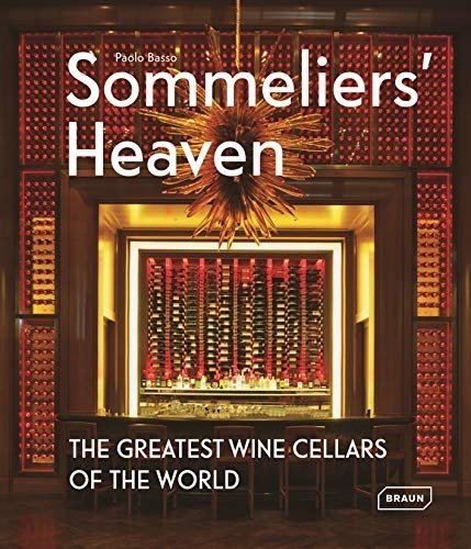 Sommeliers' Heaven: The Greatest Wine Cellars of the World
