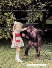 Useful, Cute and Collected: The Photographed Animal