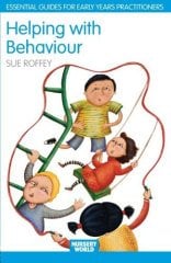 Helping with Behaviour: Establishing the Positive and Addressing the Difficult in the Early Years