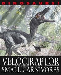 Dinosaurs!: Velociraptor and other Raptors and Small Carnivores