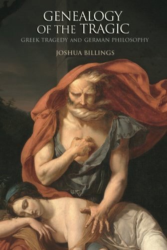 Genealogy of the Tragic: Greek Tragedy and German Philosophy