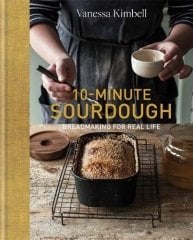10-Minute Sourdough: Breadmaking for Real Life