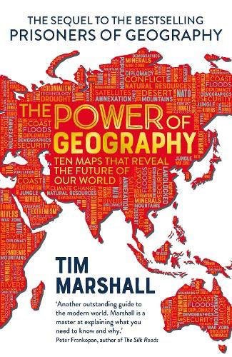 Power of Geography: Ten Maps That Reveals the Future of Our World