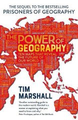 Power of Geography: Ten Maps That Reveals the Future of Our World
