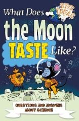 What Does the Moon Taste Like?: Questions and Answers About Science