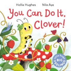 You Can Do It Clover, Little Bugs Big Feelings