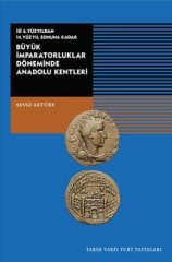 Büyük İmparatorluklar Döneminde Anadolu Kentleri - İÖ.6.Yüzyıldan 14.Yüzyıl Sonuna Kadar