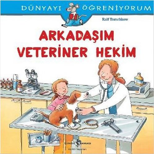 Dünyayı Öğreniyorum - Arkadaşım Veteriner Hekim