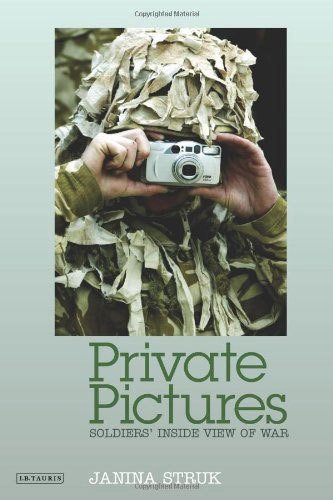 Private Pictures: Soldiers' Inside View of War