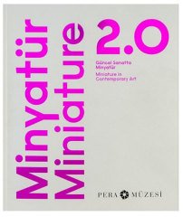Minyatür 2.0 Güncel Sanatta Minyatür - Miniature in Contemporary Art
