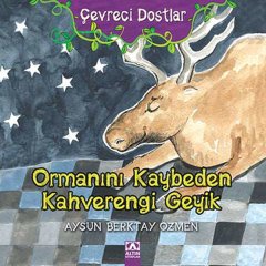 Ormanını Kaybeden Kahverengi Geyik - Çevreci Dostlar