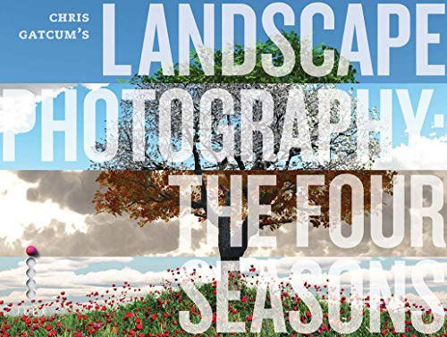 Landscape Photography: The Four Seasons