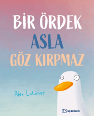 Bir Ördek Asla Göz Kırpmaz