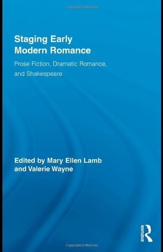 Staging Early Modern Romance: Prose Fiction, Dramatic Romance, and Shakespeare