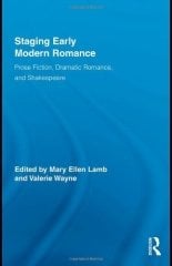 Staging Early Modern Romance: Prose Fiction, Dramatic Romance, and Shakespeare