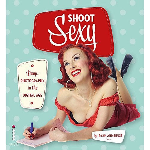 Shoot Sexy: Pinup Photography in the Digital Age