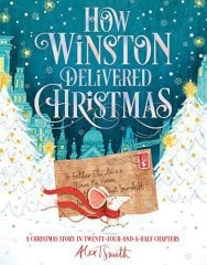 How Winston Delivered Christmas: A Christmas Story in Twenty-Four-and-a-Half Chapters
