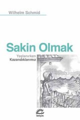 Sakin Olmak-Yaşlanırken Kazandıklarımız