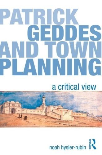 Patrick Geddes and Town Planning: A Critical View