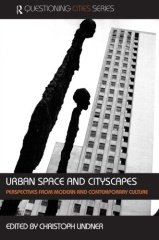 Urban Space and Cityscapes: Perspectives from Modern and Contemporary Culture