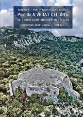 Arkeoloji, Tarih ve Epigrafinin Arasında Prof. Dr. A. Vedat Çelgin'in 68. Doğum Günü Onuruna Makaleler