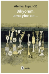 Biliyorum, Ama Yinede...