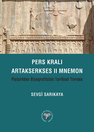 Pers Kralı Artakserkses II Mnemon Plutarkhos Biyografisinin Tarihsel Yorumu