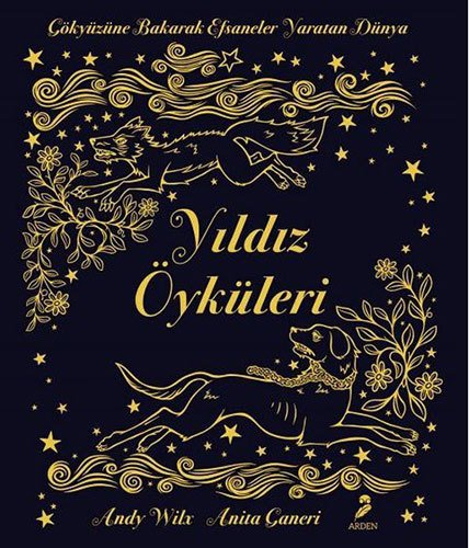 Yıldız Öyküleri - Gökyüzüne Bakarak Efsaneler Yaratan Dünya